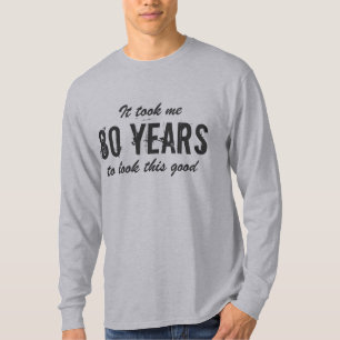 80th Birthday shirt for men   it took me 80 years