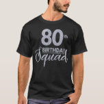 80th Birthday Squad Party Birthday Bday Silver Bir T-Shirt<br><div class="desc">80th Birthday Squad Party Birthday Bday Silver Birthday</div>