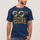 80th Birthday Squad T-Shirt<br><div class="desc">80th Birthday Squad .Awesome Great Funny Souvenir Present Matching Family Clothing Couple Outfit Apparel for mum,  dad,  brother,  sister,  wife,  husband,  son,  daughter,  pops,  mama,  papa,  grandpa,  grandma aunt uncle his hers him ladies.</div>