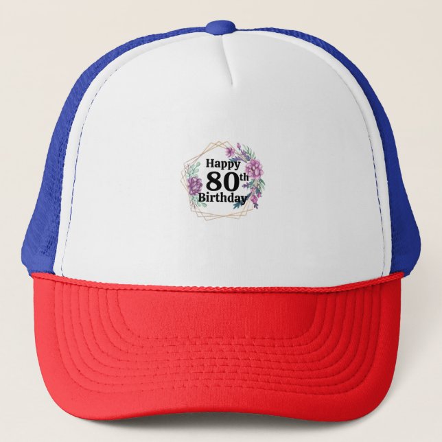 80th Birthday  Trucker Hat (Front)