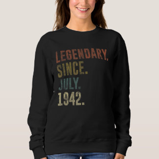 80th Birthday Vintage Legendary Since July 1942 Sweatshirt