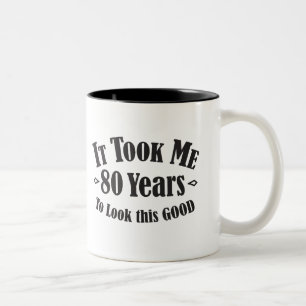 80th it took me 80 eighty years to look this good Two-Tone coffee mug