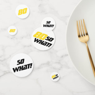 80th So what Birthday Motivational Modern Funny Confetti