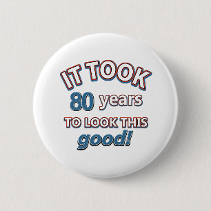 80th year birthday designs 6 cm round badge