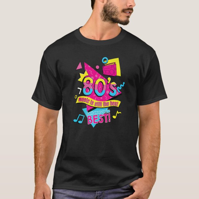 80u2019s Music is Still the Best Retro Eighties St T-Shirt (Front)