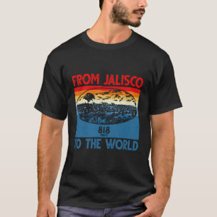 818 Tequila Cherry La From Jalisco To The World T-Shirt