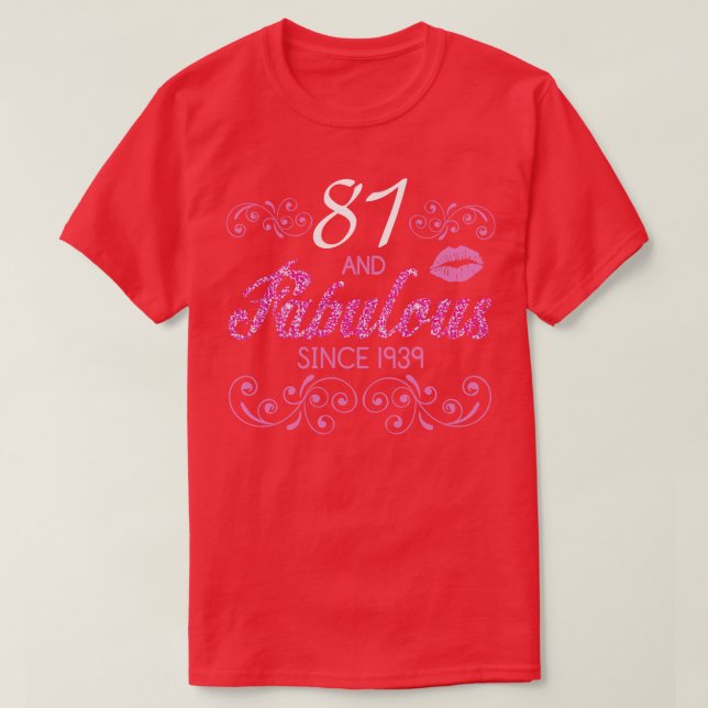 81 Years Old And Fabulous Since 1939 Happy Birthda T-Shirt (Design Front)