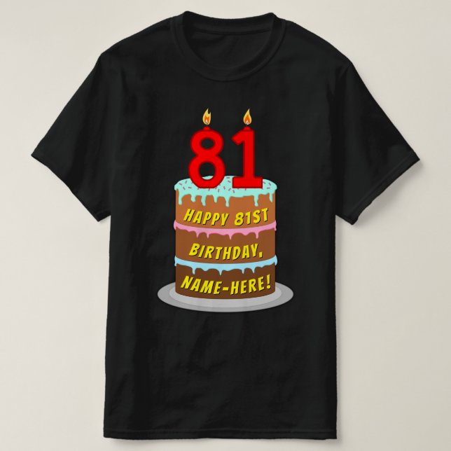 81st Birthday — Fun Cake & Candles, w/ Custom Name T-Shirt (Design Front)