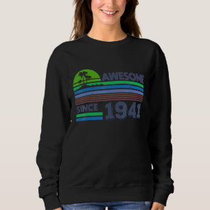 81st Birthday Men Women Awesome Since 1941 Sweatshirt