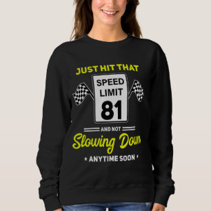 81st Birthday Speed Limit Sign 81 mph Funny Drivin Sweatshirt
