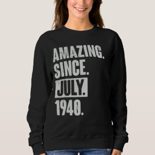 82 Year Old 82nd Birthday Amazing Since July 194 Sweatshirt