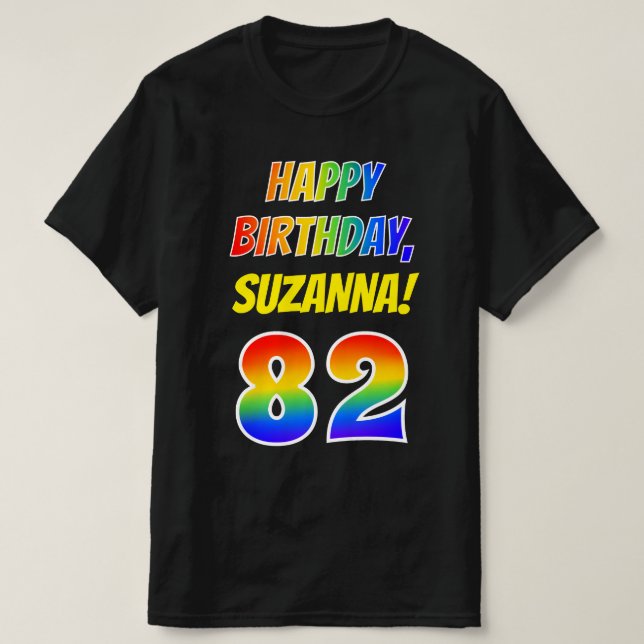 82nd Birthday — Bold, Fun, Rainbow 82, Custom Name T-Shirt (Design Front)