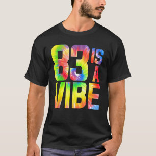 83 is a Vibe Funny Tie-dye Birthday 83 yo Men Wome T-Shirt