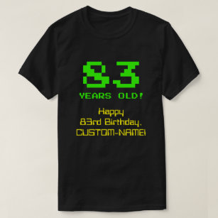 83rd Birthday: Fun, 8-Bit Look, Nerdy / Geeky "83" T-Shirt