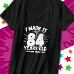 84 Year Old Sarcastic Meme Funny 84th Birthday T-Shirt<br><div class="desc">This funny 84th birthday design makes a great sarcastic humour joke or novelty gag gift for a 84 year old birthday theme or surprise 84th birthday party! Features 'I Made it to 84 Years Old... Nothing Scares Me' funny 84th birthday meme that will get lots of laughs from family, friends,...</div>