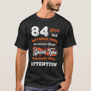 84 Years Old One Careful Owner 84th Birthday T-Shirt