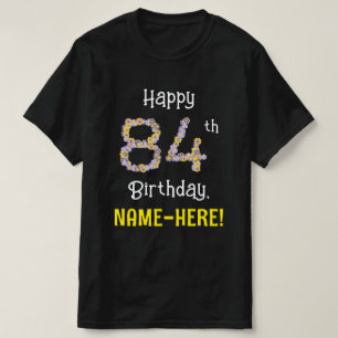 84th Birthday: Floral Flowers Number “84” + Name T-Shirt