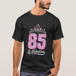 85 And Fabulous 85Th Birthday Diamond Crown Gift W T-Shirt
