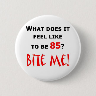 85 Bite Me! 6 Cm Round Badge