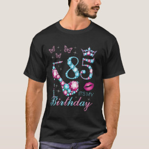 85 It's My Birthday 85 Years Old It's My 85th Birt T-Shirt