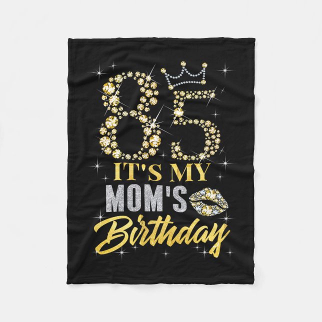 85 Its My Moms Birthday Crown Happy 85 Years Old P Fleece Blanket (Front)
