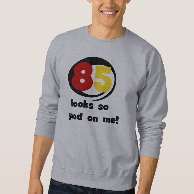 85 Looks So Good On Me Tshirts and Gifts (Front)