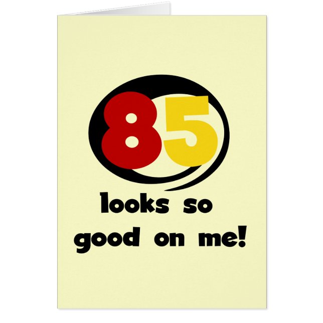 85 Looks So Good On Me Tshirts and Gifts (Front)