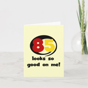 85 Looks So Good On Me Tshirts and Gifts Card