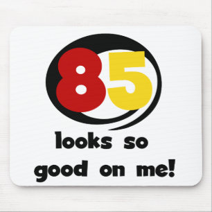 85 Looks So Good On Me Tshirts and Gifts Mouse Pad
