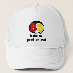 85 Looks So Good On Me Tshirts and Gifts Trucker Hat