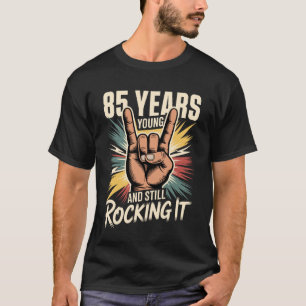 85 Years Young and Still Rocking It 85th Birthday T-Shirt