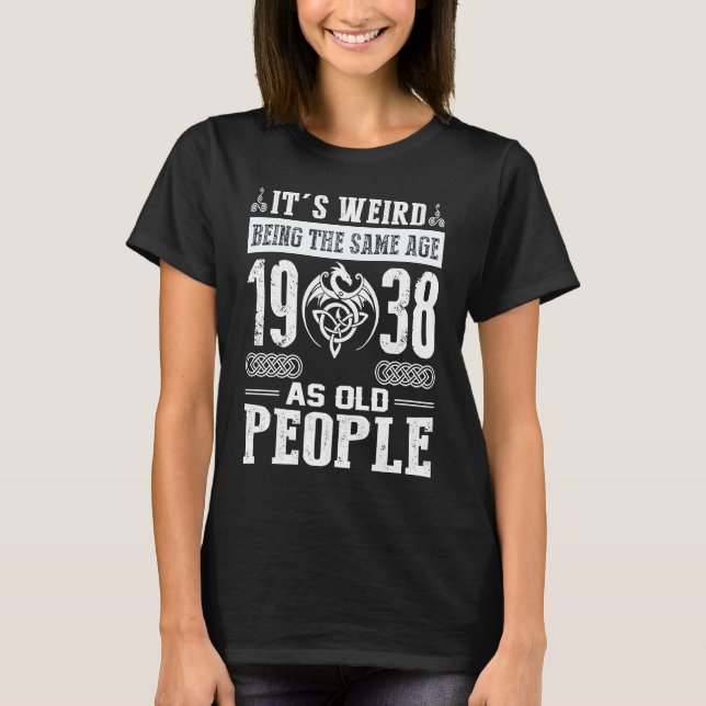 85th Birthday It's Weird Being The Same Age As Old T-Shirt (Front)