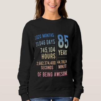 85th Birthday Men Women Funny 85 Years Old Sweatshirt