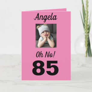 85th Birthday Oh No! Funny Girly Card