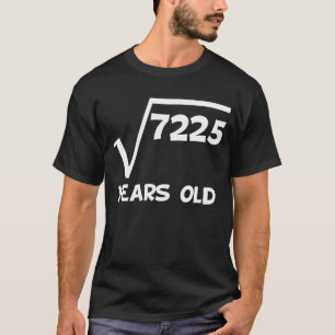 85th Birthday Square Root Of 7225 T-Shirt