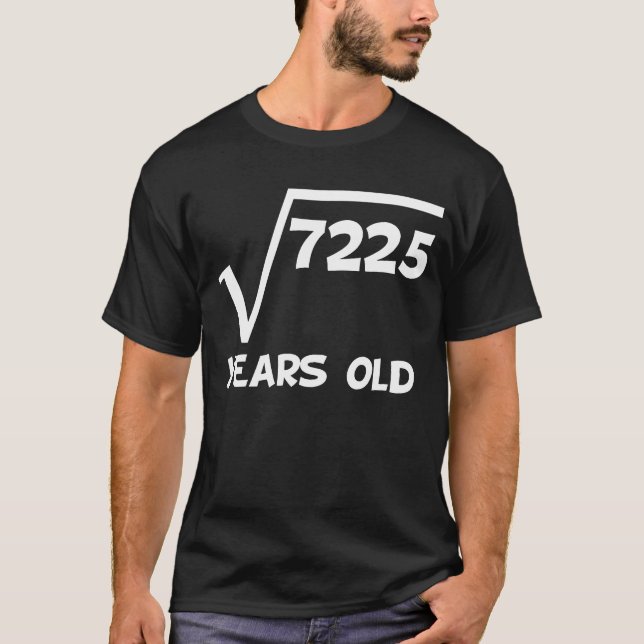 85th Birthday Square Root Of 7225 T-Shirt (Front)