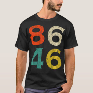 8646   86 46 Impeach 46 Men Women  T-Shirt