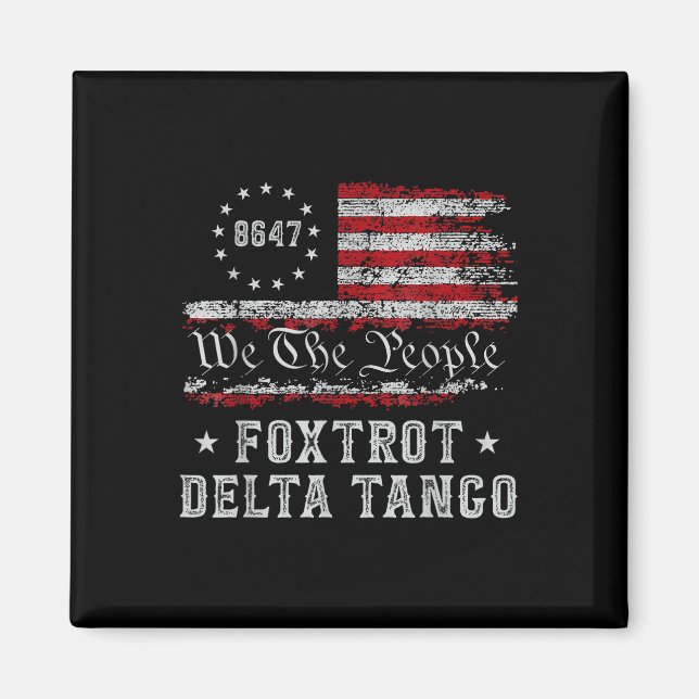 8647 Anti Trump Foxtrots Deltas Tangos Impeach 47  Magnet (Front)