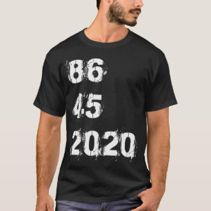 86 45 2020 Anti Trump T-Shirt