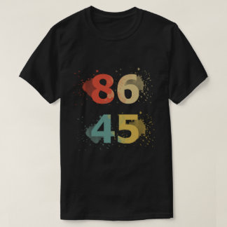 86 45 Anti Trump T-Shirt