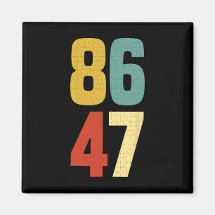 86 47 Anti Trump 2024 Impeach President Magnet