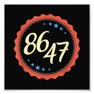 86 47 Anti Trump Funny Photo Print