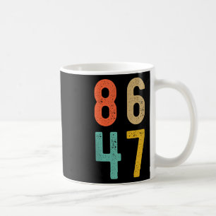 86 47 Anti Trump Impeach Trump 2024 Trump Impeachm Coffee Mug