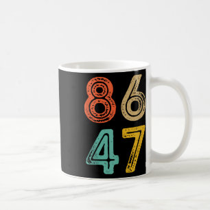 86 47 Anti Trump Impeach Trump 2024 Trump Impeachm Coffee Mug
