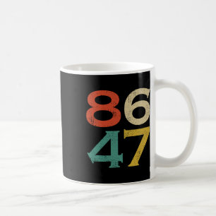 86 47 Anti Trump Political Protest Impeach Cancel  Coffee Mug