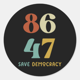 86 47 Save Democracy Anti Trump Political Protest Classic Round Sticker