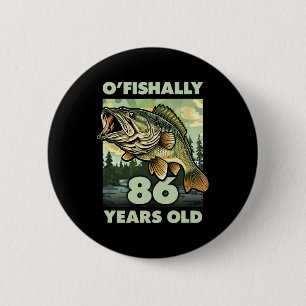 86 Year Old Fisherman O'fishally 86 Fishing 86th B 6 Cm Round Badge