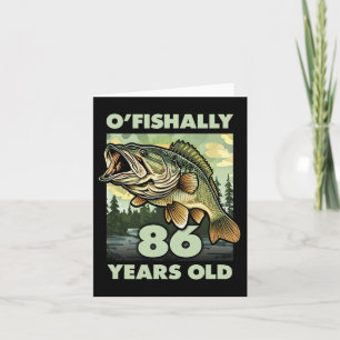 86 Year Old Fisherman O'fishally 86 Fishing 86th B Card