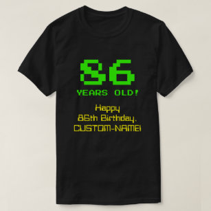 86th Birthday: Fun, 8-Bit Look, Nerdy / Geeky "86" T-Shirt