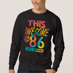 86th Birthday This Awesome Is Now 86 Years Old Bir Sweatshirt